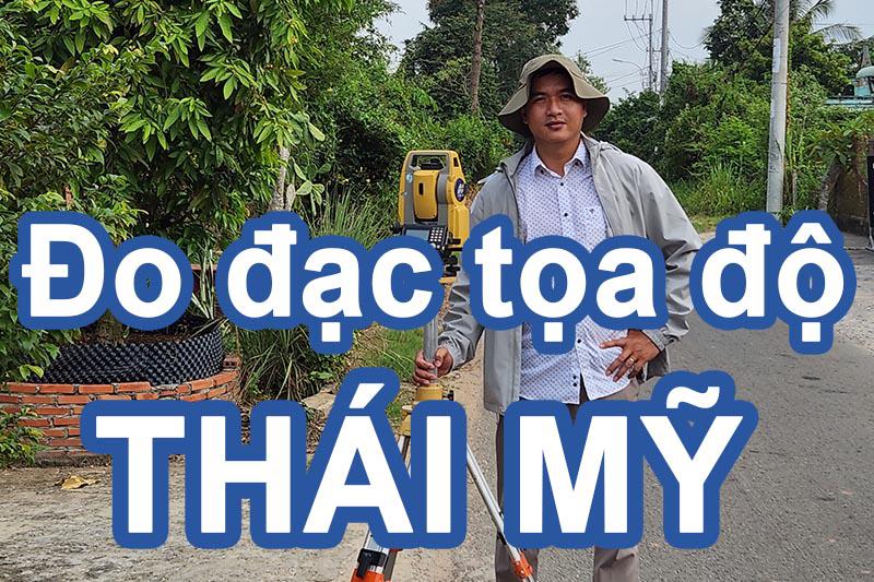 Dịch vụ đo đạc định vị tọa độ & Cắm mốc ranh đất tại Thái Mỹ